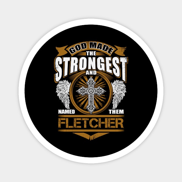 Fletcher Name T Shirt - God Found Strongest And Named Them Fletcher Gift Item Magnet by reelingduvet